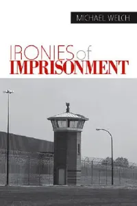 Buy Ironies of Imprisonment | by Michael Welch | Sage Publications, Inc | by Michael Welch | Sage Publications, Inc | by Michael Welch | Sage Publications, Inc | by Michael Welch | Sage Publications, Inc | by Michael Welch | Sage Publications, Inc | by Michael Welch | Sage Publications, Inc | by Michael Welch | Sage Publications, Inc | by Michael Welch | Sage Publications, Inc | by Michael Welch | Sage Publications, Inc | by Michael Welch | Sage Publications, Inc | by Michael Welch | Sage Publicatio — BookShops.in