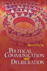 Buy Political Communication and Deliberation (English, John Gastil) — BookShops.in