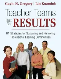 Buy Teacher Teams That Get Results (English, Gayle H. Gregory | Lin Kuzmich) — BookShops.in