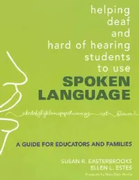 Buy Helping Deaf and Hard of Hearing Students to Use Spoken Language (English, Susan R. Easterbrooks | Ellen L. Estes) — BookShops.in