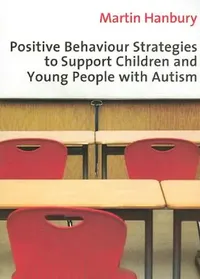 Buy Positive Behaviour Strategies to Support Children and Young People with Autism (English, Martin Hanbury) — BookShops.in