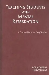 Buy Teaching Students with Mental Retardation: A Practical Guide for Every Teacher by Bob Algozzine and Jim Ysseldyke | Corwin | English Hardcover | 1st Edition | Education Special Needs — BookShops.in