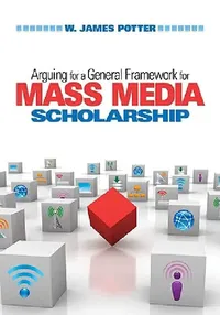 Buy Arguing for a General Framework for Mass Media Scholarship (English, W. James Potter) — BookShops.in