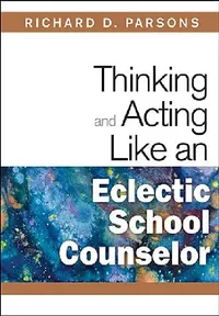Buy Thinking and Acting Like an Eclectic School Counselor (English, Richard D. Parsons) — BookShops.in