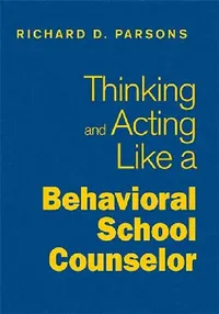 Buy Thinking and Acting Like a Behavioral School Counselor (English, Richard D. Parsons) — BookShops.in