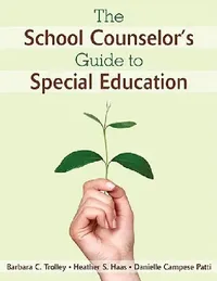 Buy The School Counselor′s Guide to Special Education (English, Barbara C. Trolley | Danielle Campese Patti) — BookShops.in