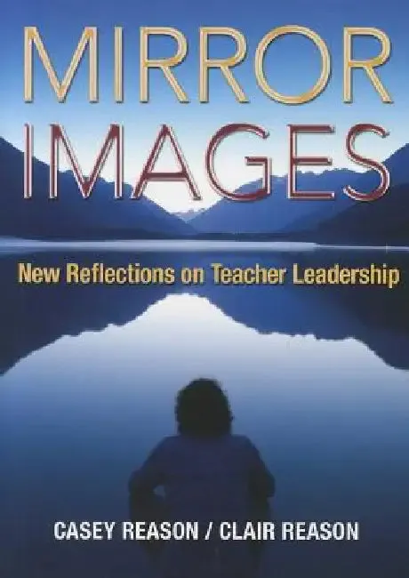 Mirror Images | by Casey Reason | Clair Reason | Corwin Publishers | by Casey Reason | Clair Reason | Corwin Publishers | by Casey Reason | Clair Reason | Corwin Publishers | by Casey Reason | Clair Reason | Corwin Publishers | by Casey Reason | Clair Reason | Corwin Publishers | by Casey Reason | Clair Reason | Corwin Publishers | by Casey Reason | Clair Reason | Corwin Publishers | by Casey Reason | Clair Reason | Corwin Publishers | by Casey Reason | Clair Reason | Corwin Publishers | by Case