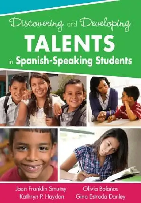 Discovering and Developing Talents in Spanish-Speaking Students | by Joan Franklin Smutny | Kathryn P. Haydon | Olivia Bolaños | Corwin Publishers | by Joan Franklin Smutny | Kathryn P. Haydon | Olivia Bolaños | Corwin Publishers | by Joan Franklin Smutny | Kathryn P. Haydon | Olivia Bolaños | Corwin Publishers | by Joan Franklin Smutny | Kathryn P. Haydon | Olivia Bolaños | Corwin Publishers | by Joan Franklin Smutny | Kathryn P. Haydon | Olivia Bolaños | Corwin Publishers | by Joan Franklin Sm