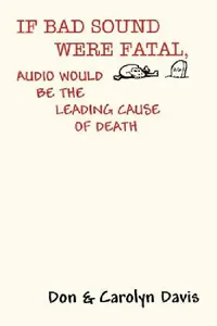 Buy If Bad Sound Were Fatal, Audio Would Be the Leading Cause of Death (English, Don Davis | Carolyn Davis) — BookShops.in
