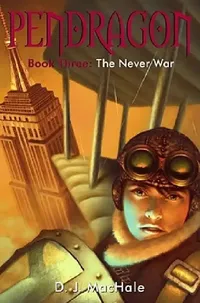 Buy The Never War: Volume 3 (Pendragon, 3) by D. J. Machale | Hardcover | Aladdin | Fantasy Adventure for Children — BookShops.in
