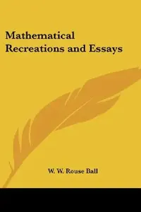 Buy Mathematical Recreations and Essays (English, W. W. Rouse Ball) — BookShops.in
