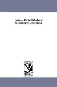 Buy Lectures on the Calculus of Variations; By Oskar Bolza. (English, Oskar Bolza) — BookShops.in