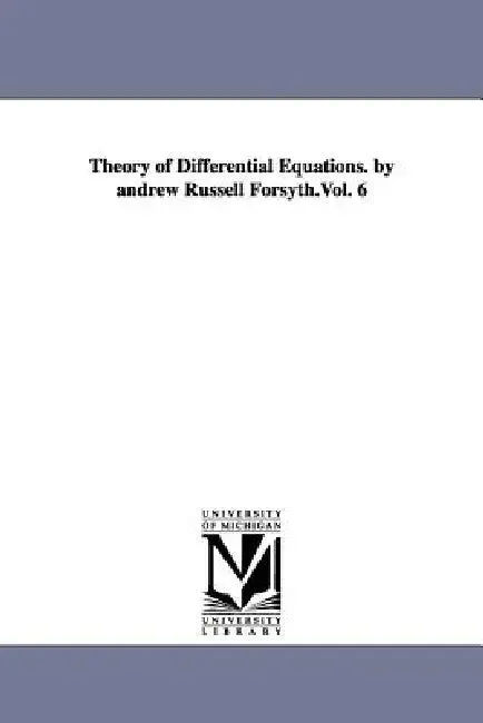 Theory of Differential Equations. by andrew Russell Forsyth.Vol. 6 (English, Andrew Russell Forsyth)