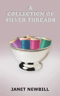 Buy A Collection of Silver Threads (English, Janet Newbill) — BookShops.in