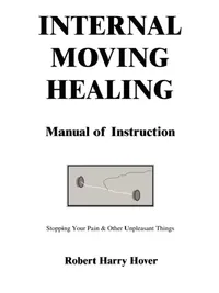Buy Internal Moving Healing Manual of Instruction (English, Robert Harry Hover) — BookShops.in