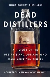 Buy Dead Distillers | by Colin Spoelman | David Haskell | Kings County Distillery | Abrams Image | by Colin Spoelman | David Haskell | Kings County Distillery | Abrams Image | by Colin Spoelman | David Haskell | Kings County Distillery | Abrams Image | by Colin Spoelman | David Haskell | Kings County Distillery | Abrams Image | by Colin Spoelman | David Haskell | Kings County Distillery | Abrams Image | by Colin Spoelman | David Haskell | Kings County Distillery | Abrams Image | by Colin Spoelman | — BookShops.in