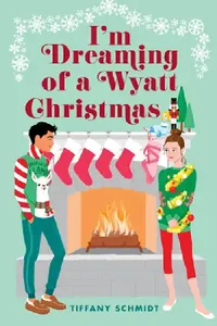 Buy I'm Dreaming of a Wyatt Christmas (English, Tiffany Schmidt) — BookShops.in