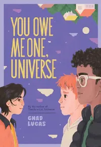 Buy You Owe Me One, Universe (Thanks a Lot, Universe #2) (English, Chad Lucas) — BookShops.in