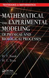 Buy Mathematical and Experimental Modeling of Physical and Biological Processes [With CDROM] (English, H. T. Banks | H. T. Tran) — BookShops.in