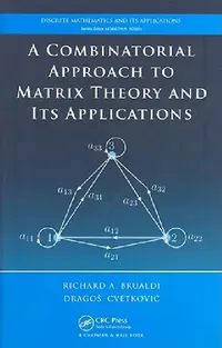 Buy A Combinatorial Approach to Matrix Theory and Its Applications (English, Richard A. Brualdi | Dragos Cvetkovic) — BookShops.in