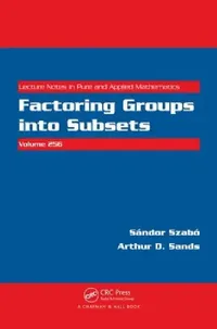 Buy Factoring Groups into Subsets | by Sandor Szabo | Arthur D. Sands | Chapman and Hall/CRC | by Sandor Szabo | Arthur D. Sands | Chapman and Hall/CRC | by Sandor Szabo | Arthur D. Sands | Chapman and Hall/CRC | by Sandor Szabo | Arthur D. Sands | Chapman and Hall/CRC | by Sandor Szabo | Arthur D. Sands | Chapman and Hall/CRC | by Sandor Szabo | Arthur D. Sands | Chapman and Hall/CRC | by Sandor Szabo | Arthur D. Sands | Chapman and Hall/CRC | by Sandor Szabo | Arthur D. Sands | Chapman and Hall/CR — BookShops.in