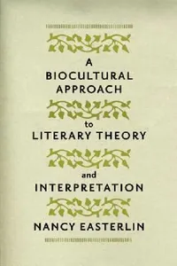 Buy A Biocultural Approach to Literary Theory and Interpretation (English, Nancy Easterlin) — BookShops.in