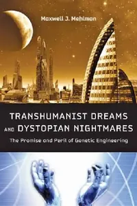 Buy Transhumanist Dreams and Dystopian Nightmares (English, Maxwell J. Mehlman) — BookShops.in