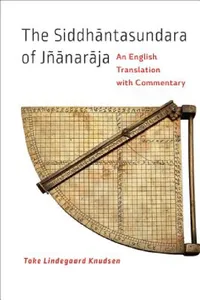 Buy The Siddhāntasundara of Jñānarāja (English, Toke Lindegaard Knudsen) — BookShops.in