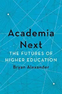 Buy Academia Next (English, Bryan Alexander) — BookShops.in