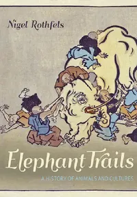 Buy Elephant Trails (English, Nigel Rothfels) — BookShops.in