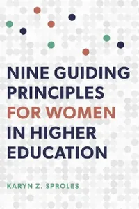 Buy Nine Guiding Principles for Women in Higher Education (English, Karyn Z. Sproles) — BookShops.in