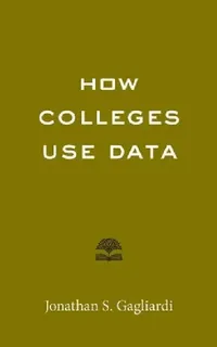 Buy How Colleges Use Data (English, Jonathan S. Gagliardi) — BookShops.in