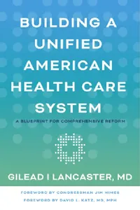 Buy Building a Unified American Health Care System (English, Gilead I. Lancaster | Jim Himes | David L. Katz) — BookShops.in