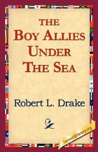 Buy The Boy Allies Under the Sea (English, Robert L. Drake | 1stworld Library) — BookShops.in