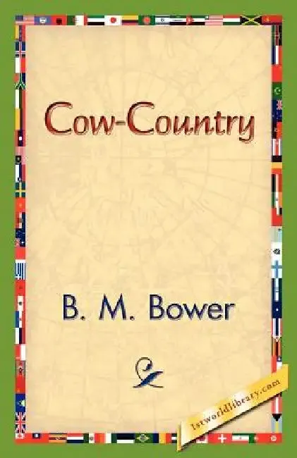 Cow-Country (English, B. M. Bower | 1stworld Library)