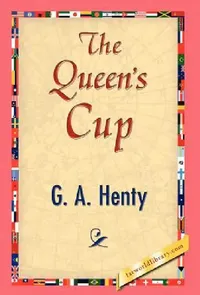 Buy The Queen's Cup (English, G. a. Henty | 1stworld Library) — BookShops.in