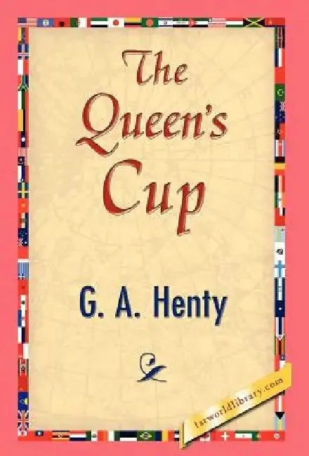 The Queen's Cup (English, G. a. Henty | 1stworld Library)