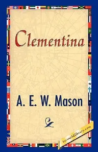 Buy Clementina (English, A. E. W. Mason | 1stworld Library) — BookShops.in