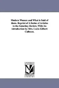 Buy Modern Women and What Is Said of Them. Reprint of a Series of Articles in the Saturday Review, with (English, Elizabeth Lynn Linton | E. Lynn (Elizabe | by Elizabeth Lynn Linton | E. Lynn (Elizabeth Lynn) Linton | University of Michigan Library | by Elizabeth Lynn Linton | E. Lynn (Elizabeth Lynn) Linton | University of Michigan Library | by Elizabeth Lynn Linton | E. Lynn (Elizabeth Lynn) Linton | University of Michigan Library | by Elizabeth Lynn Linton | E. Lynn (Elizabeth Lynn) Linton | Univ — BookShops.in