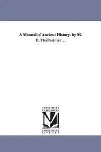 Buy A Manual of Ancient History. by M. E. Thalheimer ... (English, Mary Elsie Thalheimer) — BookShops.in
