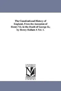 Buy The Constitutional History of England, from the Accession of Henry VII. to the Death of George II.; (English, Henry Hallam) — BookShops.in