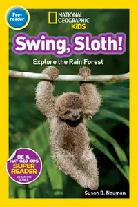 Buy Swing, Sloth! (National Geographic Kids Readers, Pre-Reader) (English, Susan B. Neuman | National Geographic Kids) — BookShops.in