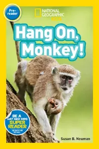 Buy Hang On, Monkey! (National Geographic Kids Readers, Pre-Reader) (English, Susan B. Neuman | National Geographic Kids) — BookShops.in