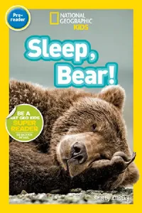 Buy Sleep, Bear! (National Geographic Kids Readers, Pre-Reader) (English, Shelby Alinsky | National Geographic Kids) — BookShops.in