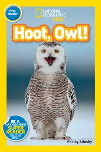 Buy Hoot, Owl! (National Geographic Kids Readers, Pre-Reader) (English, Shelby Alinsky | National Geographic Kids) — BookShops.in
