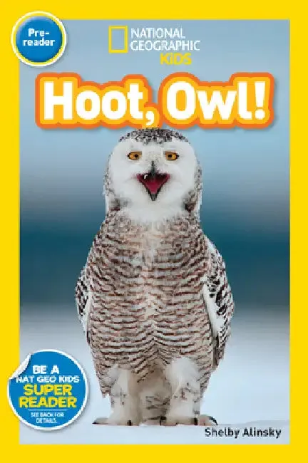 Hoot, Owl! (National Geographic Kids Readers, Pre-Reader) (English, Shelby Alinsky | National Geographic Kids)