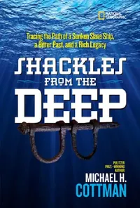 Buy Shackles from the Deep | by Michael Cottman | National Geographic Society | by Michael Cottman | National Geographic Society | by Michael Cottman | National Geographic Society | by Michael Cottman | National Geographic Society | by Michael Cottman | National Geographic Society | by Michael Cottman | National Geographic Society | by Michael Cottman | National Geographic Society | by Michael Cottman | National Geographic Society | by Michael Cottman | National Geographic Society | by Michael Cottm — BookShops.in
