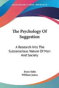 Buy The Psychology Of Suggestion (English, Boris Sidis | William James) — BookShops.in
