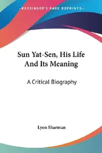 Buy Sun Yat-Sen, His Life And Its Meaning (English, Lyon Sharman) — BookShops.in