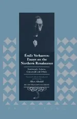 Emile Verhaeren: Essays on the Northern Renaissance: Rembrandt, Rubens, Gruenewald and Others- Translated with an Introduction and Notes by Albert Alhadeff: 21 | by Donald Flanell Friedman | Albert Alhadeff | ‎ Peter Lang Pub Inc | ‎ English | ‎ New Edition view 2